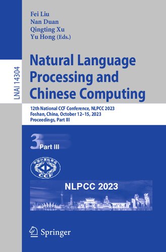 Natural Language Processing and Chinese Computing: 12th National CCF Conference, NLPCC 2023, Foshan, China, October 12–15, 2023, Proceedings, Part III (Lecture Notes in Artificial Intelligence) (PDF/EPUB Version)
