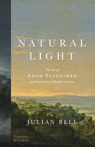 Natural Light: The Art of Adam Elsheimer and the Dawn of Modern Science (PDF/EPUB Version)
