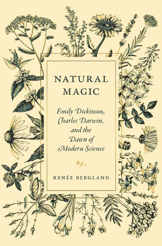 Natural Magic: Emily Dickinson, Charles Darwin, and the Dawn of Modern Science (PDF/EPUB Version)