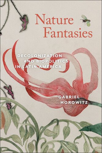 Nature Fantasies: Decolonization and Biopolitics in Latin America (Bucknell Studies in Latin American Literature and Theory) (PDF/EPUB Version)
