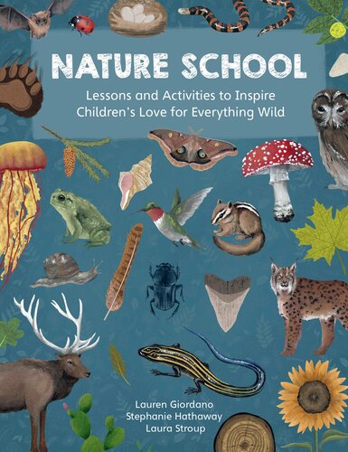 Nature School: Lessons and Activities to Inspire Children's Love for Everything Wild (PDF/EPUB Version)
