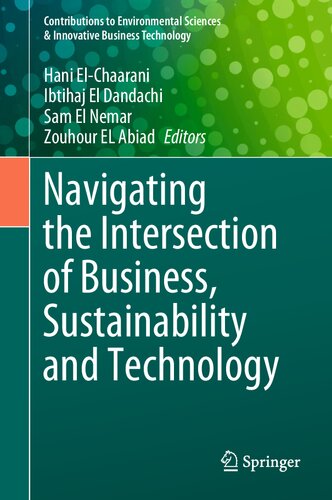 Navigating the Intersection of Business, Sustainability and Technology (Contributions to Environmental Sciences & Innovative Business Technology) (PDF/EPUB Version)