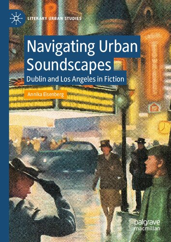 Navigating Urban Soundscapes: Dublin and Los Angeles in Fiction (PDF/EPUB Version)
