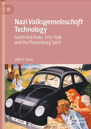 Nazi Volksgemeinschaft Technology: Gottfrried Feder, Fritz Todt, And The Plassenburg Spirit (PDF/EPUB Version)
