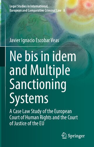 Ne bis in idem and Multiple Sanctioning Systems: A Case Law Study of the European Court of Human Rights and the Court of Justice of the EU (PDF/EPUB Version)

