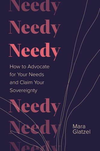 Needy: How to Advocate for Your Needs and Claim Your Sovereignty (PDF/EPUB Version)
