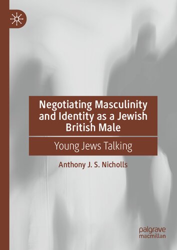 Negotiating Masculinity and Identity as a Jewish British Male: Young Jews Talking (PDF/EPUB Version)
