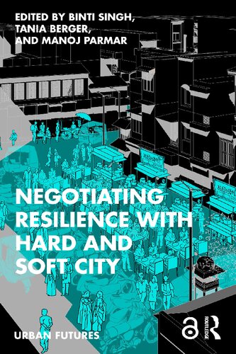 Negotiating Resilience with Hard and Soft City (PDF/EPUB Version)
