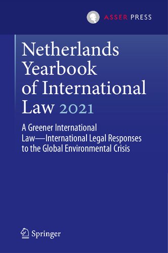 Netherlands Yearbook of International Law 2021: A Greener International Law?International Legal Responses to the Global Environmental Crisis (PDF/EPUB Version)

