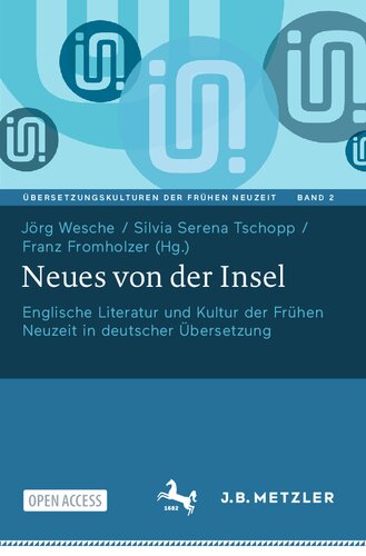 Neues von der Insel: Englische Literatur und Kultur der Frühen Neuzeit in deutscher Übersetzung (Übersetzungskulturen der Frühen Neuzeit, 2) (German Edition) (PDF/EPUB Version)