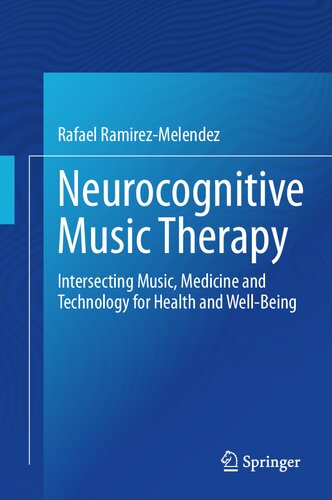 Neurocognitive Music Therapy: Intersecting Music, Medicine and Technology for Health and Well-Being (PDF/EPUB Version)
