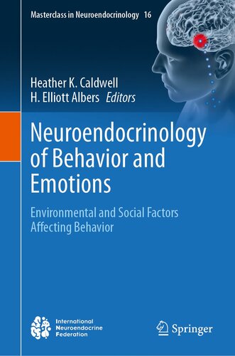 Neuroendocrinology of Behavior and Emotions: Environmental and Social Factors Affecting Behavior (Masterclass in Neuroendocrinology, 16) (PDF/EPUB Version)