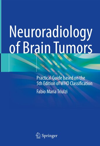 Neuroradiology of Brain Tumors: Practical Guide based on the 5th Edition of WHO Classification (PDF/EPUB Version)
