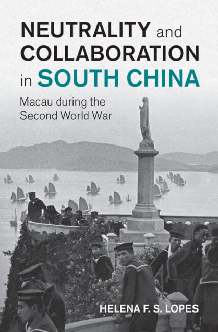 Neutrality and Collaboration in South China: Macau during the Second World War (PDF/EPUB Version)
