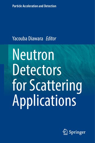 Neutron Detectors for Scattering Applications (Particle Acceleration and Detection) (PDF/EPUB Version)
