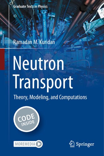 Neutron Transport: Theory, Modeling, and Computations (Graduate Texts in Physics) (PDF/EPUB Version)
