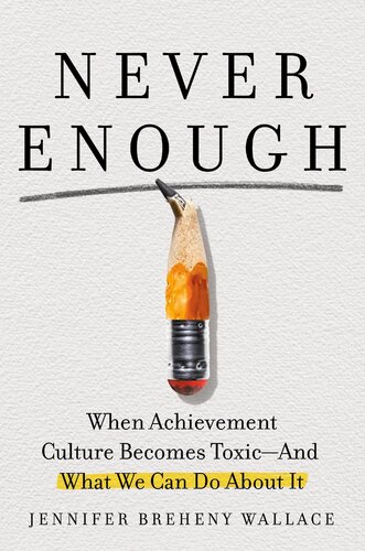 Never Enough - When Achievement Culture Becomes Toxic-and What We Can Do About It (PDF/EPUB Version)

