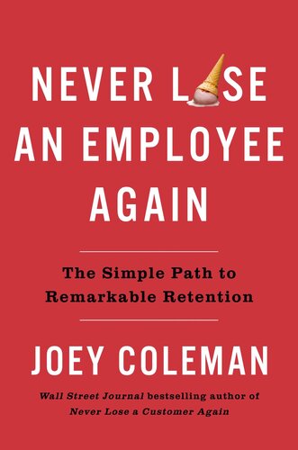Never Lose an Employee Again: The Simple Path to Remarkable Retention (PDF/EPUB Version)
