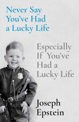 Never Say You've Had a Lucky Life: Especially if You've Had a Lucky Life (PDF/EPUB Version)