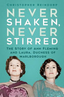 Never Shaken, Never Stirred: The Story of Ann Fleming and Laura, Duchess of Marlborough (PDF/EPUB Version)
