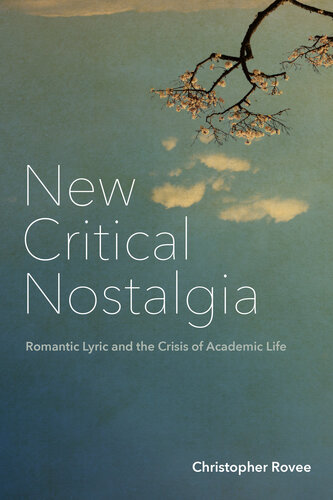 New Critical Nostalgia: Romantic Lyric and the Crisis of Academic Life (Lit Z) (PDF/EPUB Version)