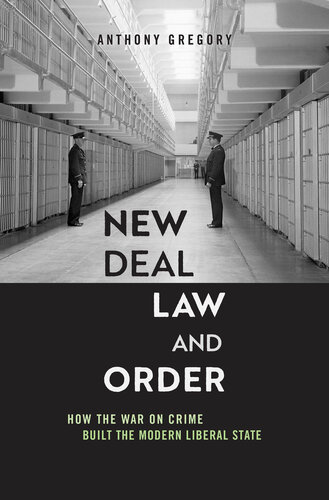 New Deal Law and Order: How the War on Crime Built the Modern Liberal State (PDF/EPUB Version)