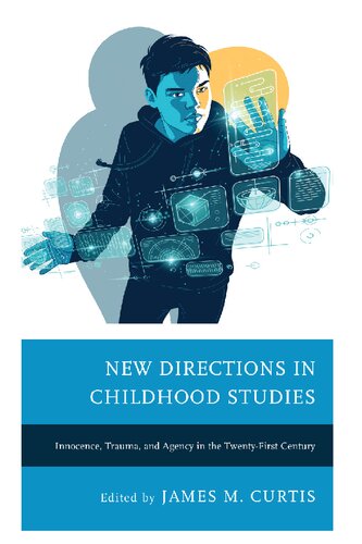 New Directions in Childhood Studies: Innocence, Trauma, and Agency in the Twenty-first Century (Children and Youth in Popular Culture) (PDF/EPUB Version)