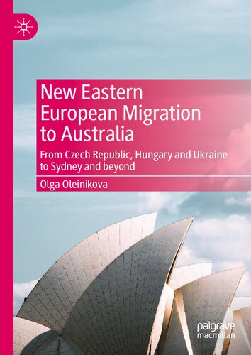 New Eastern European Migration to Australia: From Czech Republic, Hungary and Ukraine to Sydney and beyond (PDF/EPUB Version)
