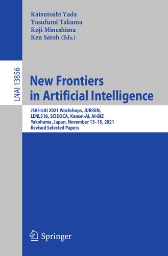 New Frontiers in Artificial Intelligence: JSAI-isAI 2021 Workshops, JURISIN, LENLS18, SCIDOCA, Kansei-AI, AI-BIZ, Yokohama, Japan, November 13–15, ... (Lecture Notes in Artificial Intelligence) (PDF/EPUB Version)
