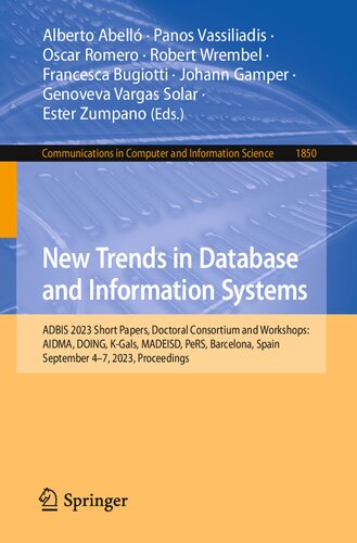 New Trends in Database and Information Systems: ADBIS 2023 Short Papers, Doctoral Consortium and Workshops: AIDMA, DOING, K-Gals, MADEISD, PeRS, ... in Computer and Information Science, 1850) (PDF/EPUB Version)

