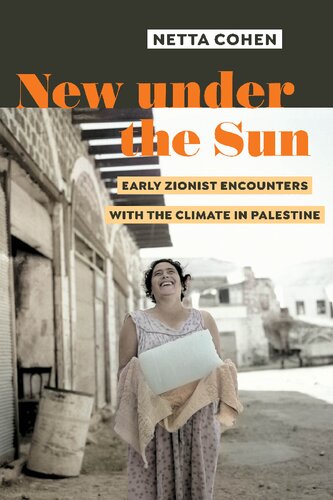 New under the Sun: Early Zionist Encounters with the Climate in Palestine (PDF/EPUB Version)