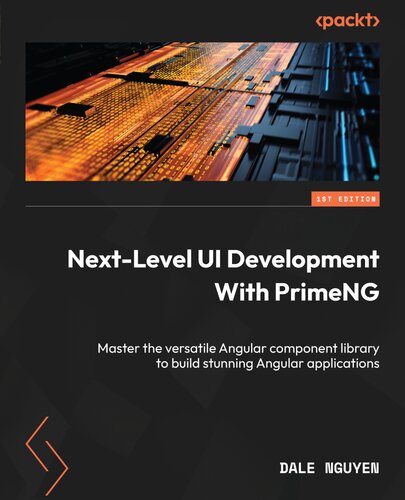 Next-Level UI Development with PrimeNG: Master the versatile Angular component library to build stunning Angular applications (PDF/EPUB Version)
