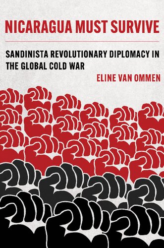 Nicaragua Must Survive: Sandinista Revolutionary Diplomacy in the Global Cold War (Volume 8) (Violence in Latin American History) (PDF/EPUB Version)
