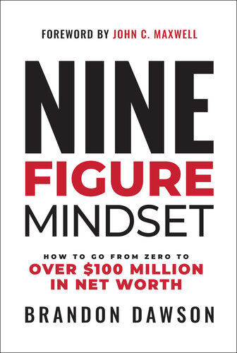 Nine-Figure Mindset : How to Go from Zero to Over $100 Million in Net Worth (PDF/EPUB Version)

