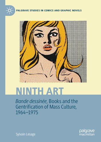 Ninth Art. Bande dessinée, Books and the Gentrification of Mass Culture, 1964-1975 (PDF/EPUB Version)
