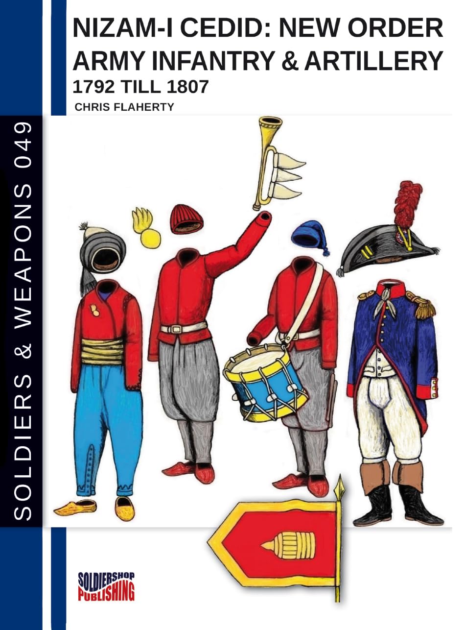 Nizam-I Cedid: New order Army infantry & artillery 1792 till 1807: Turkish army (PDF/EPUB Version)
