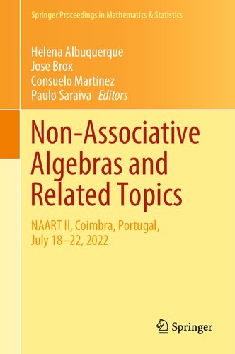 Non-Associative Algebras and Related Topics: NAART II, Coimbra, Portugal, July 18–22, 2022 (Springer Proceedings in Mathematics & Statistics, 427) (PDF/EPUB Version)
