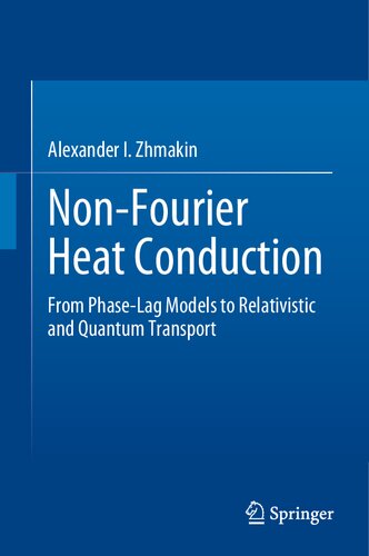 Non-Fourier Heat Conduction: From Phase-Lag Models to Relativistic and Quantum Transport (PDF/EPUB Version)

