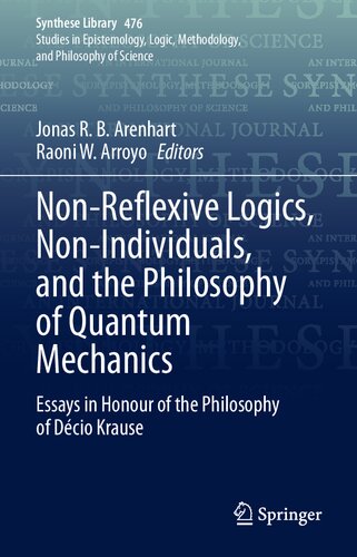 Non-Reflexive Logics, Non-Individuals, and the Philosophy of Quantum Mechanics: Essays in Honour of the Philosophy of Décio Krause (Synthese Library, 476) (PDF/EPUB Version)
