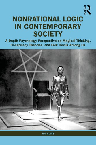 Nonrational Logic in Contemporary Society: A Depth Psychology Perspective on Magical Thinking, Conspiracy Theories, and Folk Devils Among Us (PDF/EPUB Version)
