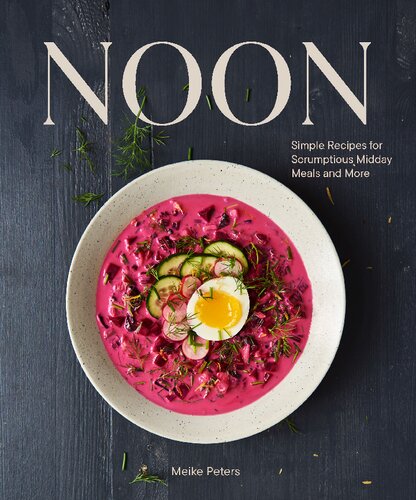 Noon: Simple Recipes for Scrumptious Midday Meals and More (PDF/EPUB Version)

