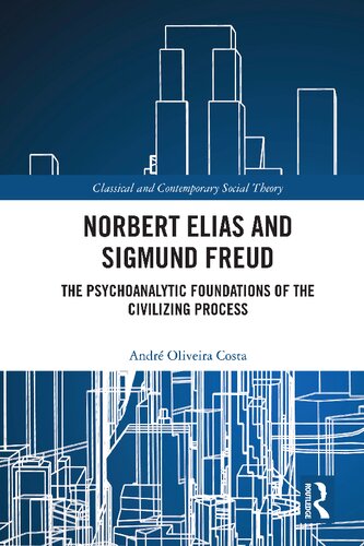 Norbert Elias and Sigmund Freud: The Psychoanalytic Foundations of the Civilizing Process (PDF/EPUB Version)
