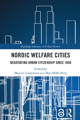 Nordic Welfare Cities: Negotiating Urban Citizenship since 1850 (Routledge Advances in Urban History) (PDF/EPUB Version)