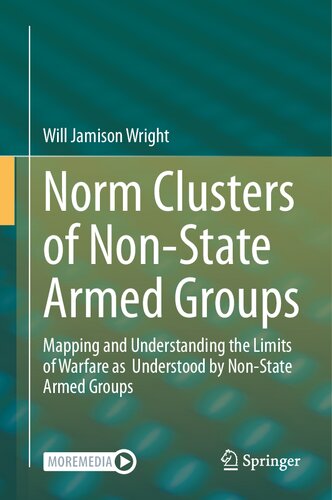 Norm Clusters of Non-State Armed Groups: Mapping and Understanding the Limits of Warfare as Understood by Non-State Armed Groups (PDF/EPUB Version)

