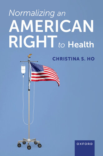 Normalizing an American Right to Health (PDF/EPUB Version)
