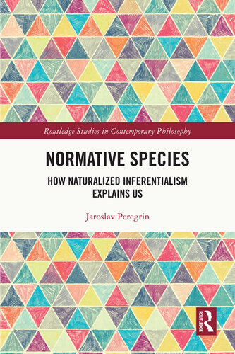 Normative Species: How Naturalized Inferentialism Explains Us (PDF/EPUB Version)

