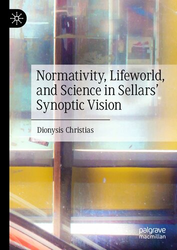 Normativity, Lifeworld, and Science in Sellars’ Synoptic Vision (PDF/EPUB Version)

