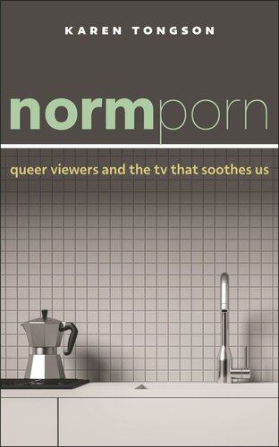Normporn: Queer Viewers and the TV That Soothes Us (PDF/EPUB Version)
