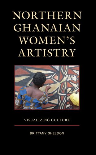 Northern Ghanaian Women’s Artistry: Visualizing Culture (PDF/EPUB Version)
