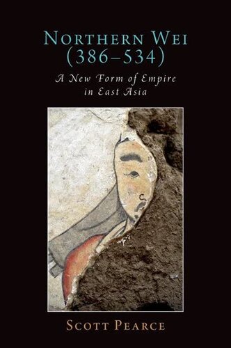Northern Wei (386-534): A New Form of Empire in East Asia (Oxford Studies in Early Empires) (PDF/EPUB Version)
